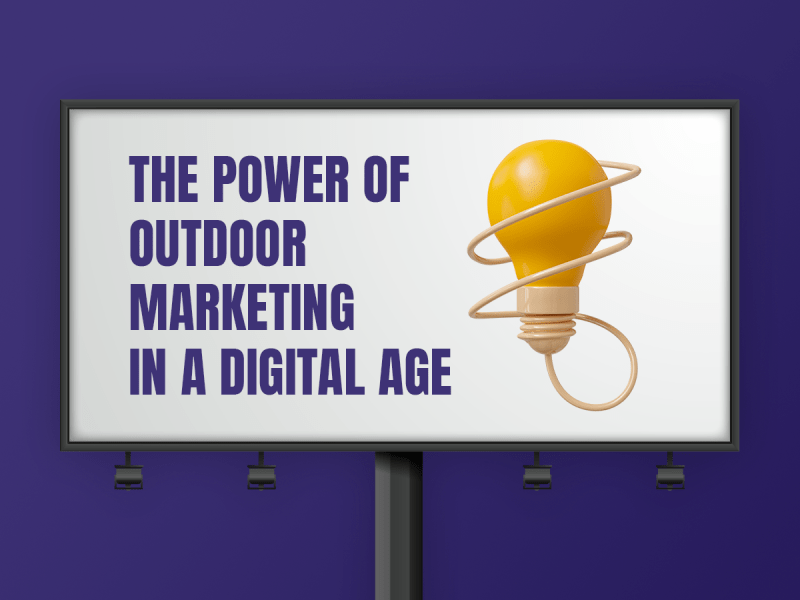 The Power of Outdoor Marketing in a Digital Age